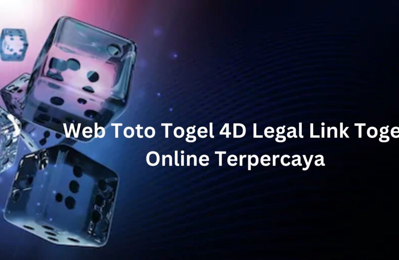 Web Toto Togel 4D Legal Link Togel Online Terpercaya